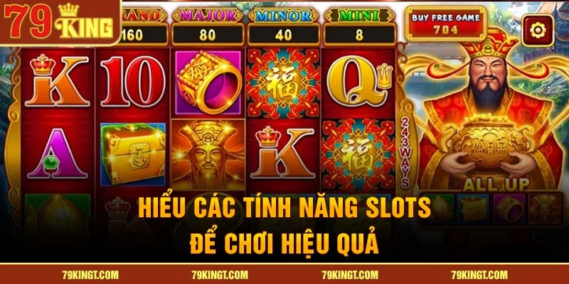 Hiểu các tính năng slots để chơi hiệu quả