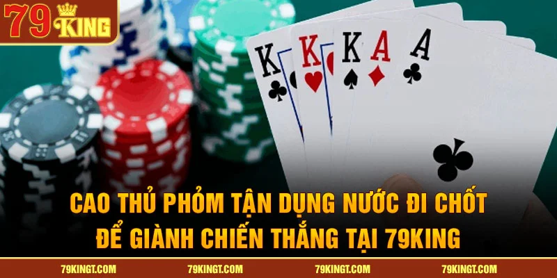 Cao thủ phỏm tận dụng nước đi chốt để giành chiến thắng tại 79King